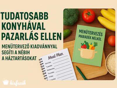 Tudatosabb konyhával a pazarlás ellen – menütervező kiadvánnyal segíti a Nébih a háztartásokat