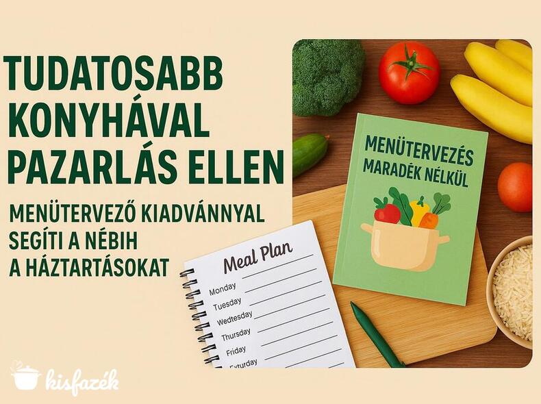 Tudatosabb konyhával a pazarlás ellen – menütervező kiadvánnyal segíti a Nébih a háztartásokat
